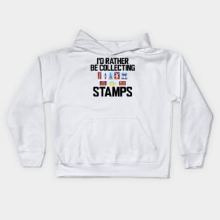 Stamps Collector - I'd rather be collecting stamps Kids Hoodie